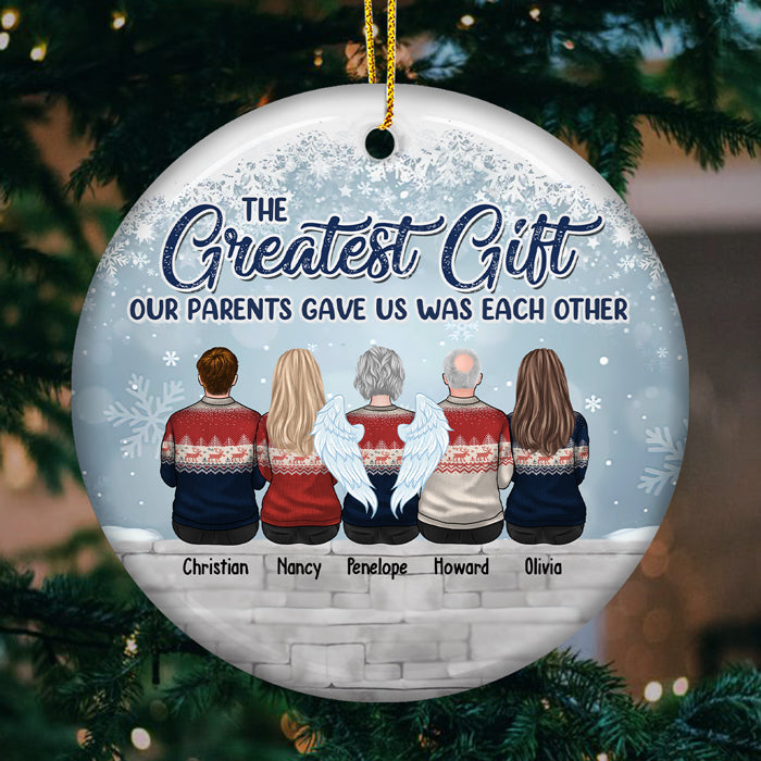 The Greatest Gift Our Parents Gave Us Was Each Other - Personalized Ornament For Siblings