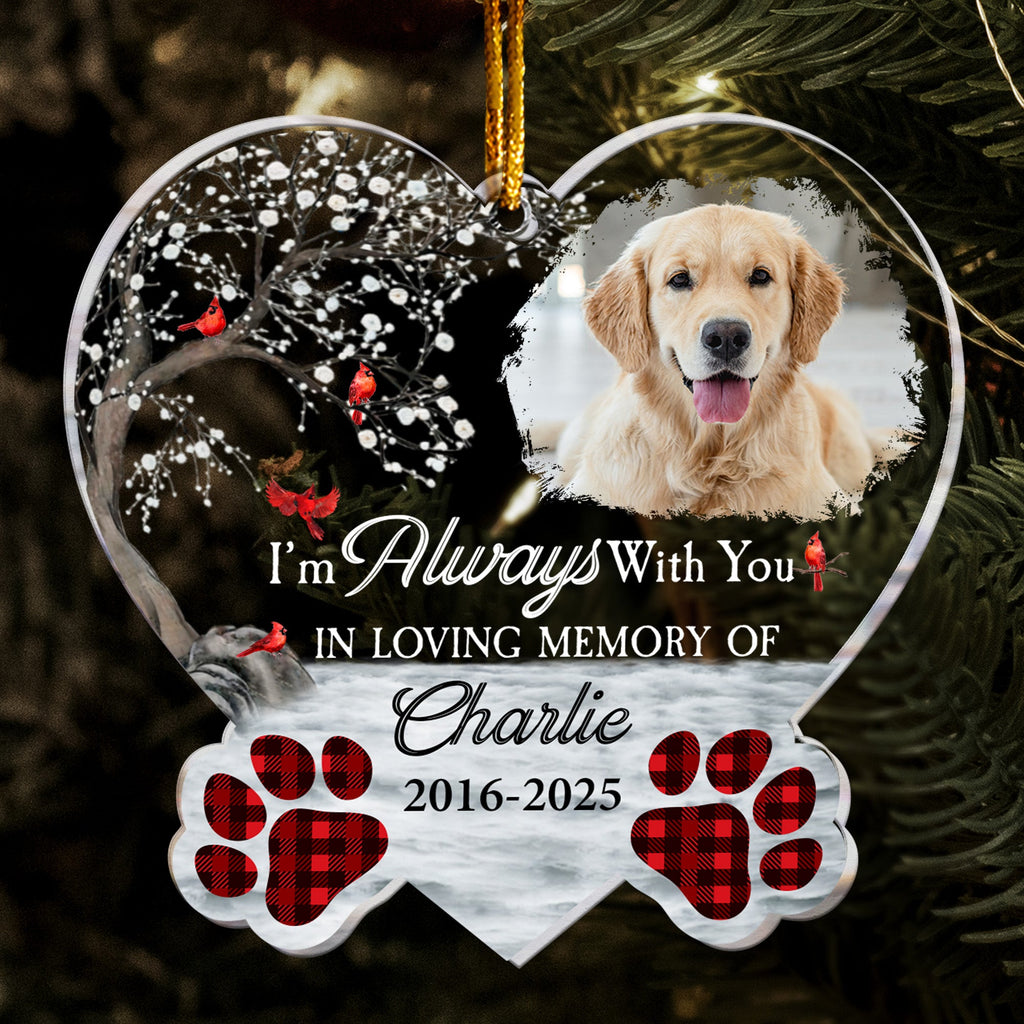 I'm Always With You - Sympathy Pet Memorial - Personalized Acrylic Photo Ornament