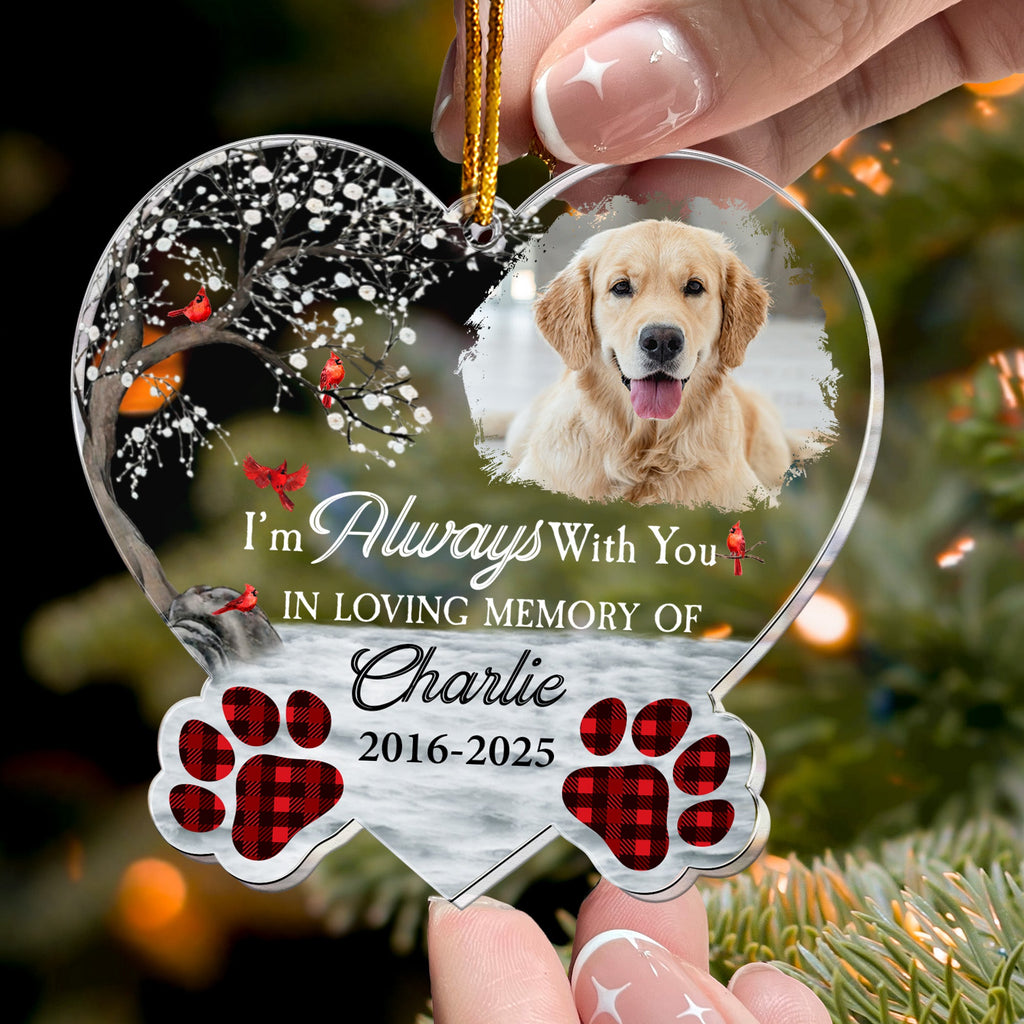 I'm Always With You - Sympathy Pet Memorial - Personalized Acrylic Photo Ornament