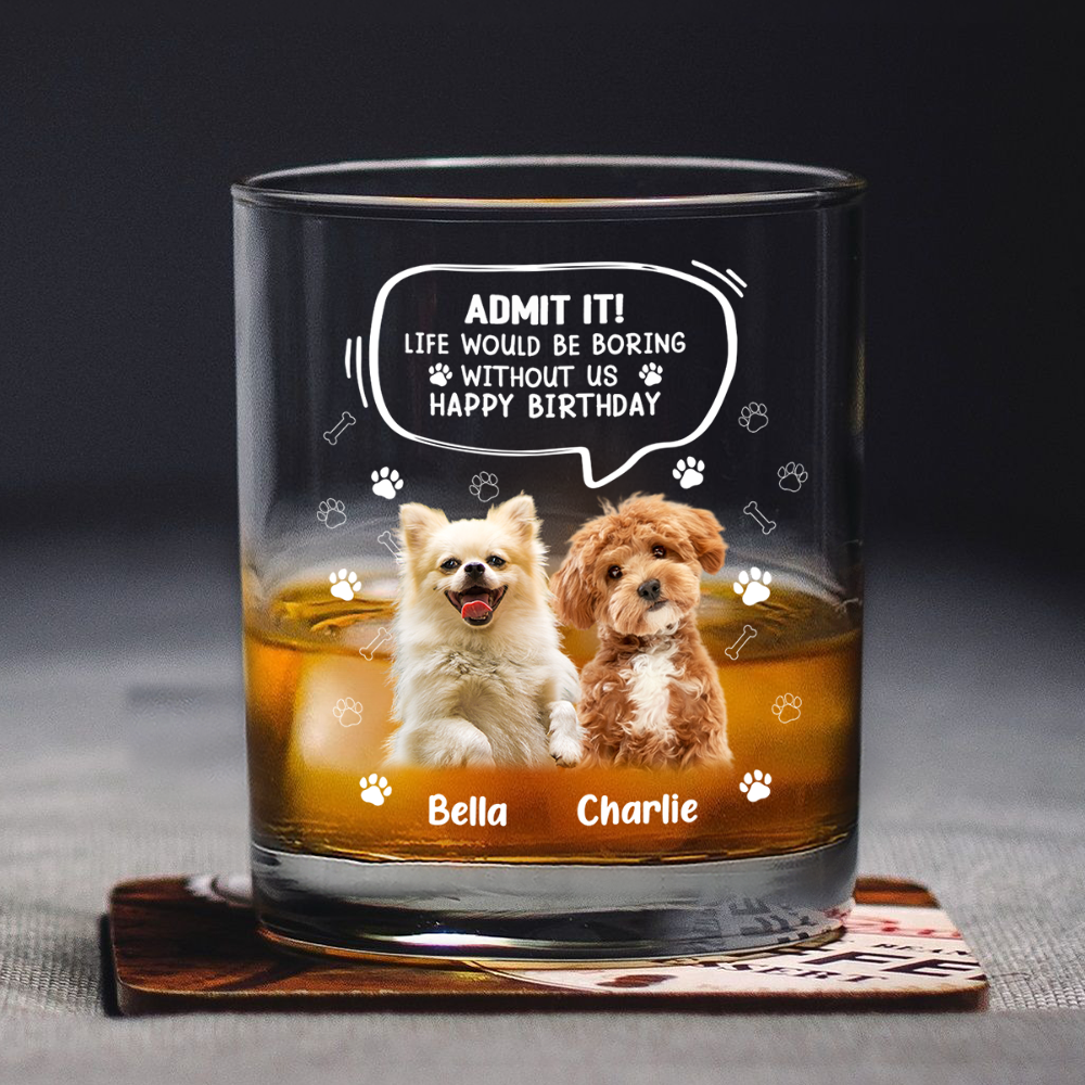 Custom Photo Life Would Be Boring Without Me - Dog Cat Print Rock Glass