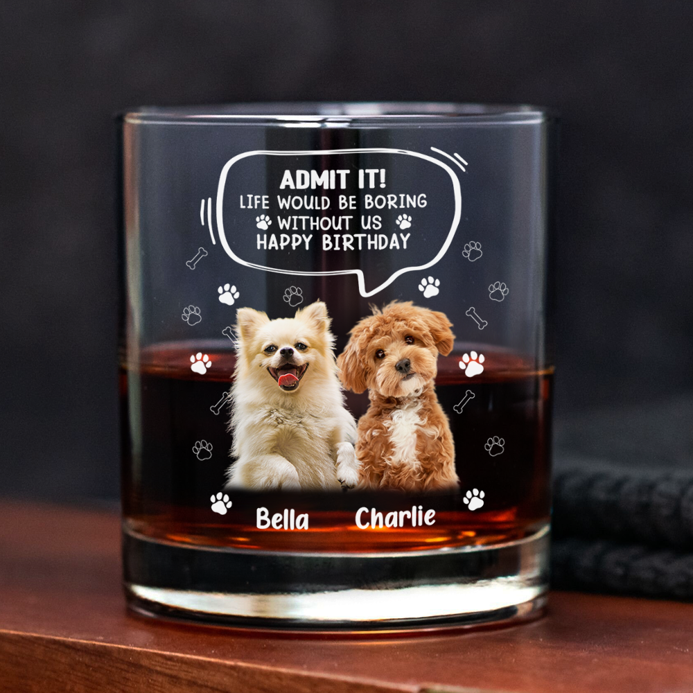 Custom Photo Life Would Be Boring Without Me - Dog Cat Print Rock Glass