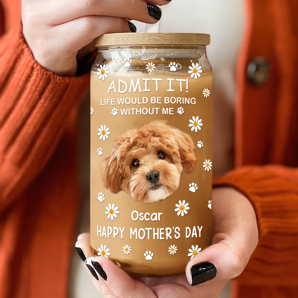 Custom Photo Pet Glass Tumbler with Lid - Life Would Be Boring Without Me