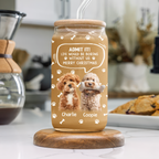 Custom Photo Life Would Be Boring Without Me - Dog Cat Glass Can