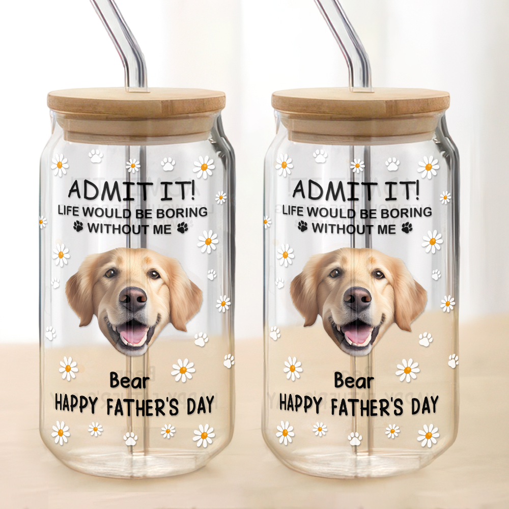 Custom Photo Pet Glass Tumbler with Lid - Life Would Be Boring Without Me