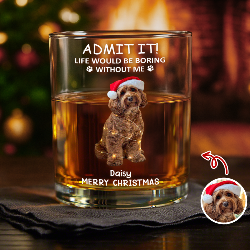 Custom Photo Life Would Be Boring Without Me - Dog Cat Print Rock Glass