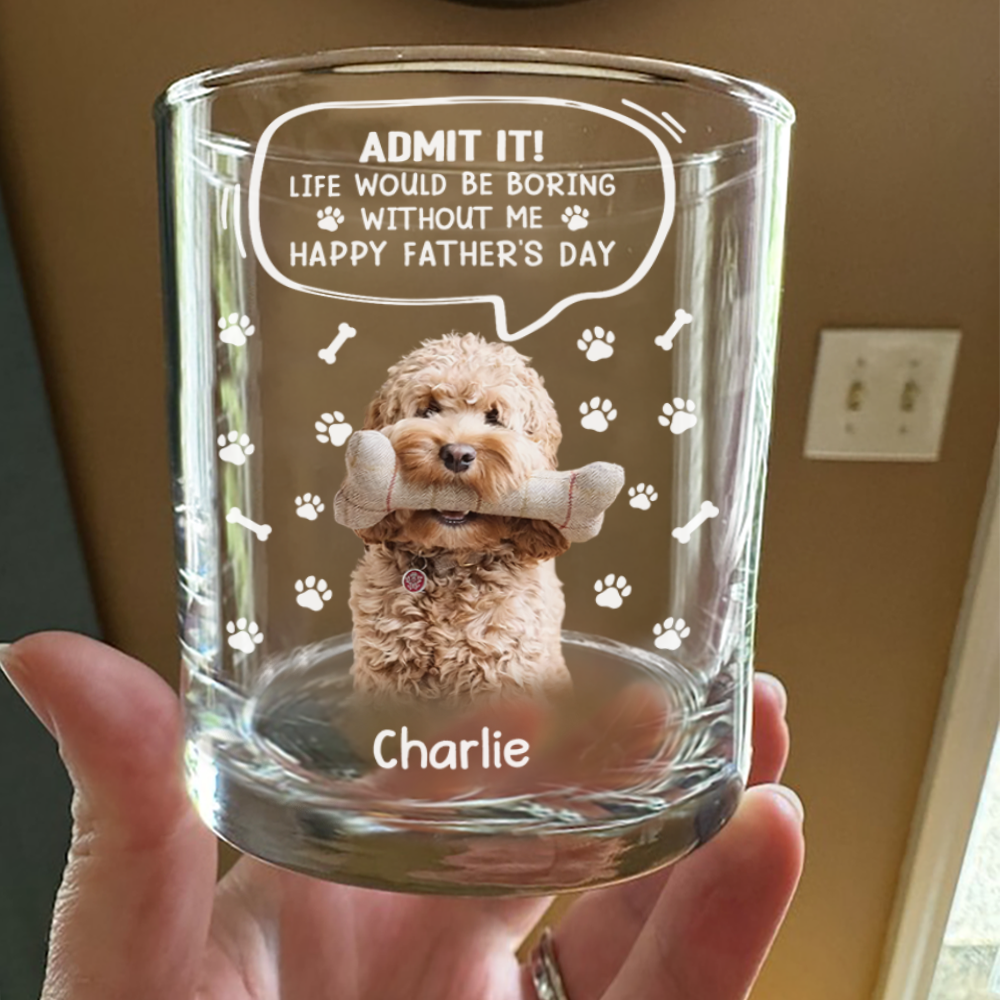 Custom Photo Life Would Be Boring Without Me - Dog Cat Print Rock Glass