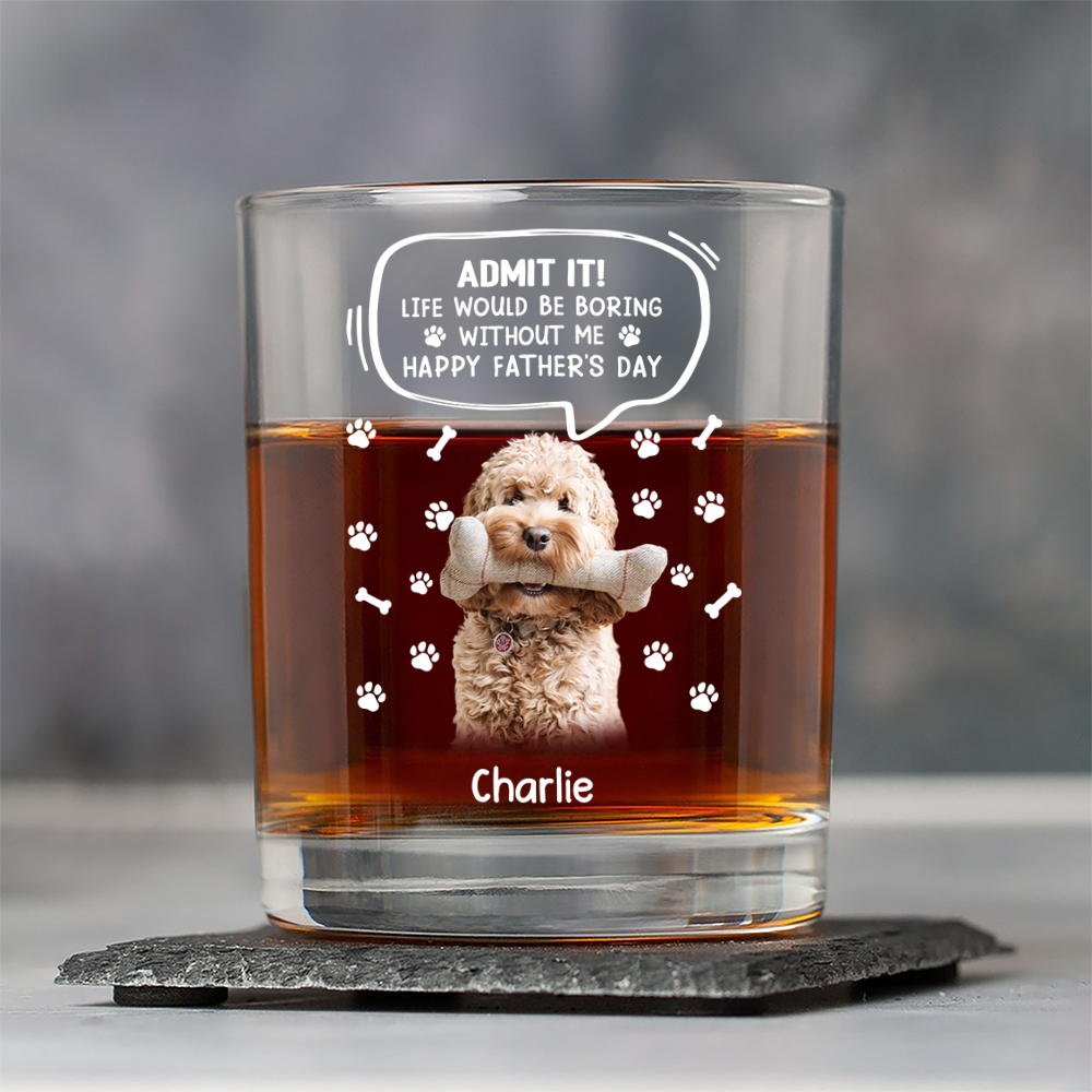 Custom Photo Life Would Be Boring Without Me - Dog Cat Print Rock Glass