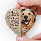 Custom Pet Memorial Heart Ornament - If Love Could Have Saved You | Personalized Photo Gift